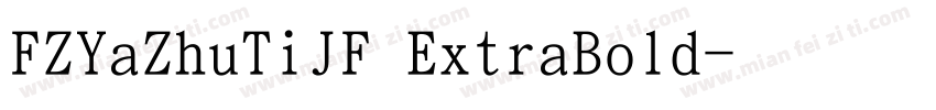 FZYaZhuTiJF ExtraBold字体转换